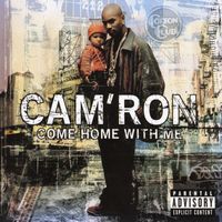 Cam'Ron - Come Home With Me (Explicit)