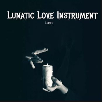 Luna - Lunatic Love Instrument