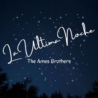The Ames Brothers - La Ultima Noche