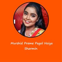 Sharmin - Murshid Preme Pagol Hoiya
