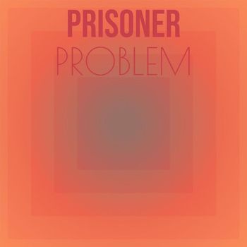 Various Artists - Prisoner Problem