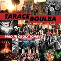 Tarace Boulba - Mad In Croix Tchavo