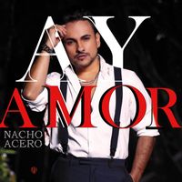 Nacho Acero - Ay Amor (Ay amor Versión Salsa)