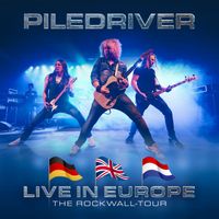 Piledriver - Live in Europe - The ROCKWALL-Tour