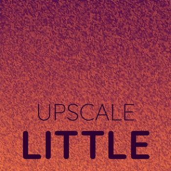 Various Artists - Upscale Little