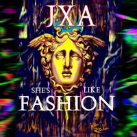 JxA - She's Like Fashion