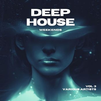 Various Artists - Deep-House Weekends, Vol. 3 (Explicit)