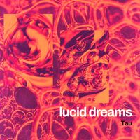 TAU - lucid dreams