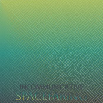 Various Artists - Incommunicative Spacefaring
