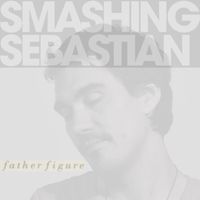Smashing Sebastian - Father Figure (Original)