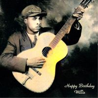 Blind Willie McTell - Happy Birthday Willie (All Tracks Remastered)