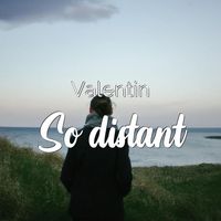 Valentin - So distant