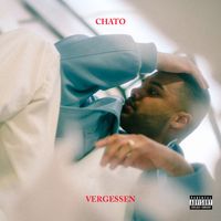 Chato - Vergessen (Explicit)