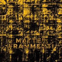 Matter - Frammenti