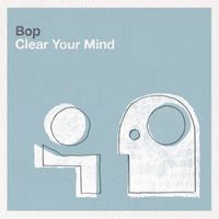 Bop - Clear Your Mind