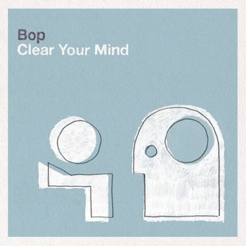 Bop - Clear Your Mind