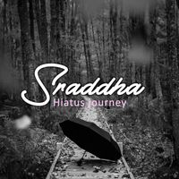 Sraddha - Hiatus Journey