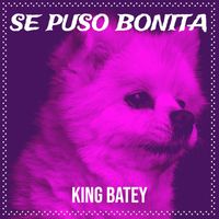 King Batey - Se Puso Bonita