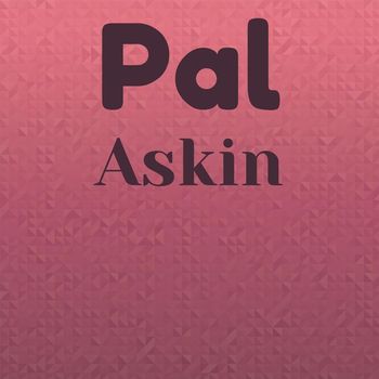 Various Artists - Pal Askin