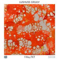 1wayTKT - Lushuss Gruuv