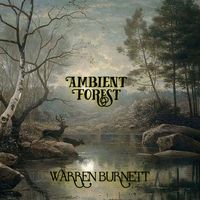 Warren Burnett - Ambient Forest