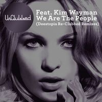 UnClubbed - We Are the People (Deestopia Re-Clubbed Remix)