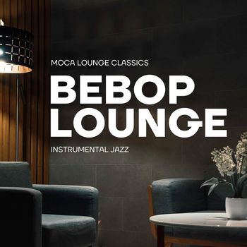 Mocha Lounge Classics - Bebop Lounge