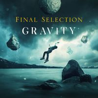 Final Selection - Gravity