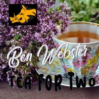 Ben Webster - Tea for Two - Ben Webster