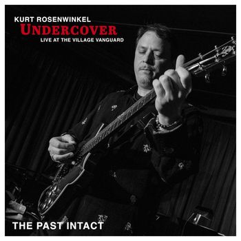 Kurt Rosenwinkel - The Past Intact (Live at the Village Vanguard)