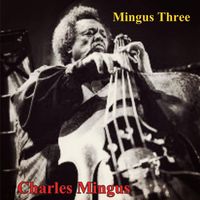 Charles Mingus - Mingus Three