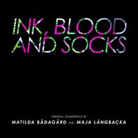 Långbacka/Bådagård, Matilda Bådagård & Maja Långbacka - Ink, Blood and Socks (Original Soundtrack)