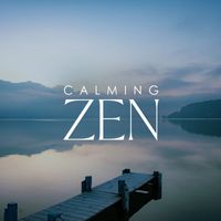 Calming Music Ensemble - Calming ZEN: Stress Relief Music, Inner Balance, Oriental Harmony