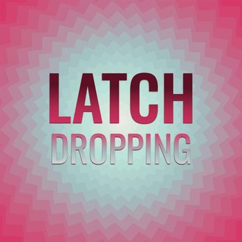 Various Artists - Latch Dropping