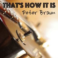 Peter Braun - That's How It Is