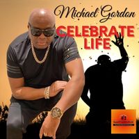 Michael Gordon - Celebrate Life