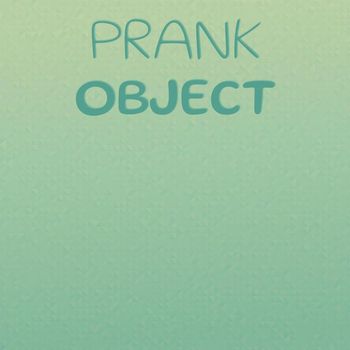 Various Artists - Prank Object