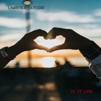 lawrence olridge - IS IT LOVE