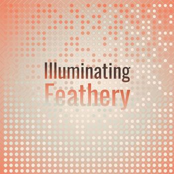 Various Artists - Illuminating Feathery