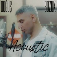 Doğuş - Bozuk (Acoustic)