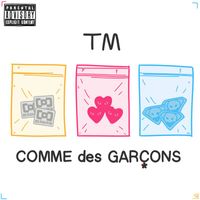 Tm - Comme Des Garçon (Explicit)