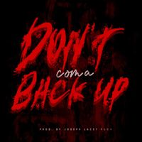 Coma - Don't Back Up (Explicit)