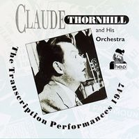 Claude Thornhill and His Orchestra - The Transcription Performance 1947