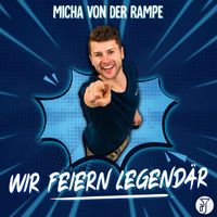 Micha von der Rampe - Wir feiern legendär (Fieber)