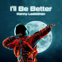 Kenny Laakkinen - I'll Be Better