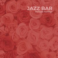 Jazz Bar - Delicate Feelings