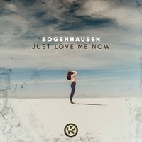 Bogenhausen - Just Love Me Now
