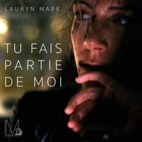 Lauryn Mark - Tu Fais Partie De Moi (Explicit)