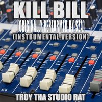Troy Tha Studio Rat - Kill Bill (Originally Performed by SZA) (Instrumental Version)