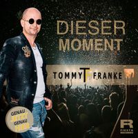 Tommy Franke - Dieser Moment